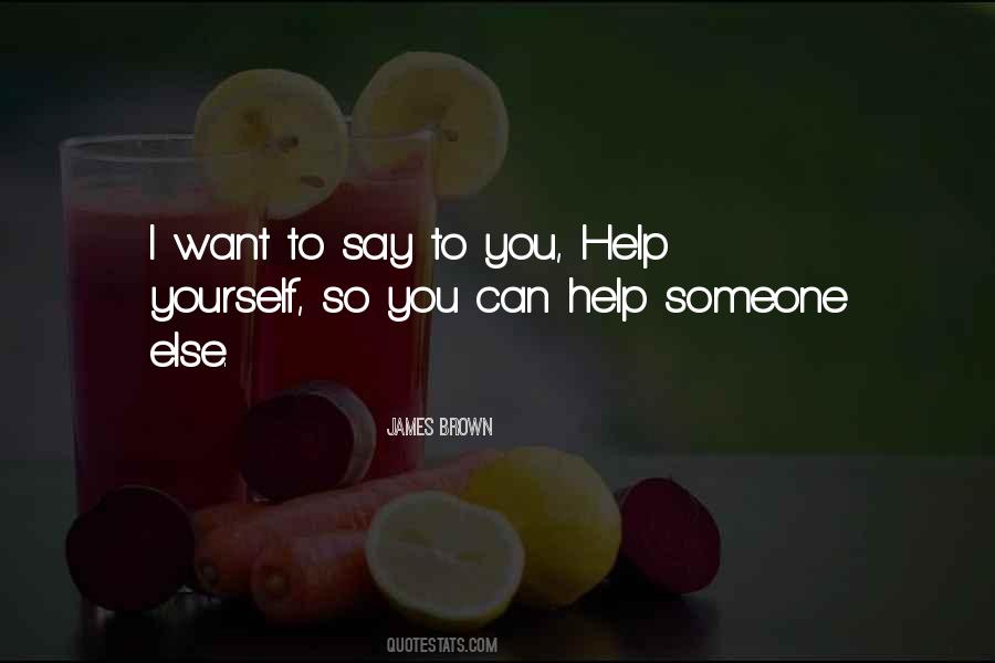 Help Someone Else Quotes #1850080