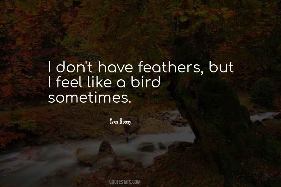 Feel Like A Bird Quotes #830927