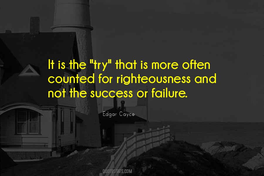 The Only Failure Is Not Trying Quotes #516580