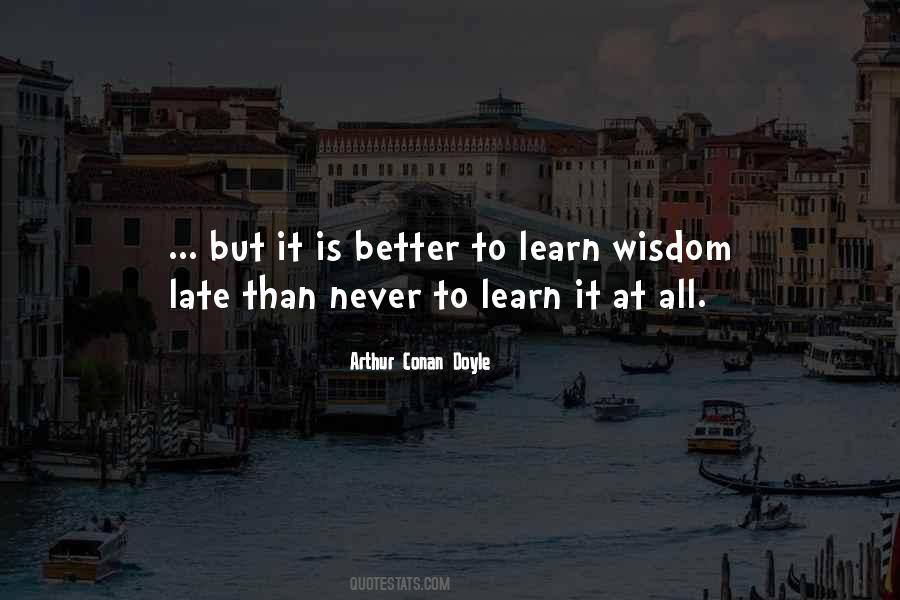 It Is Never Too Late To Learn Quotes #1735717
