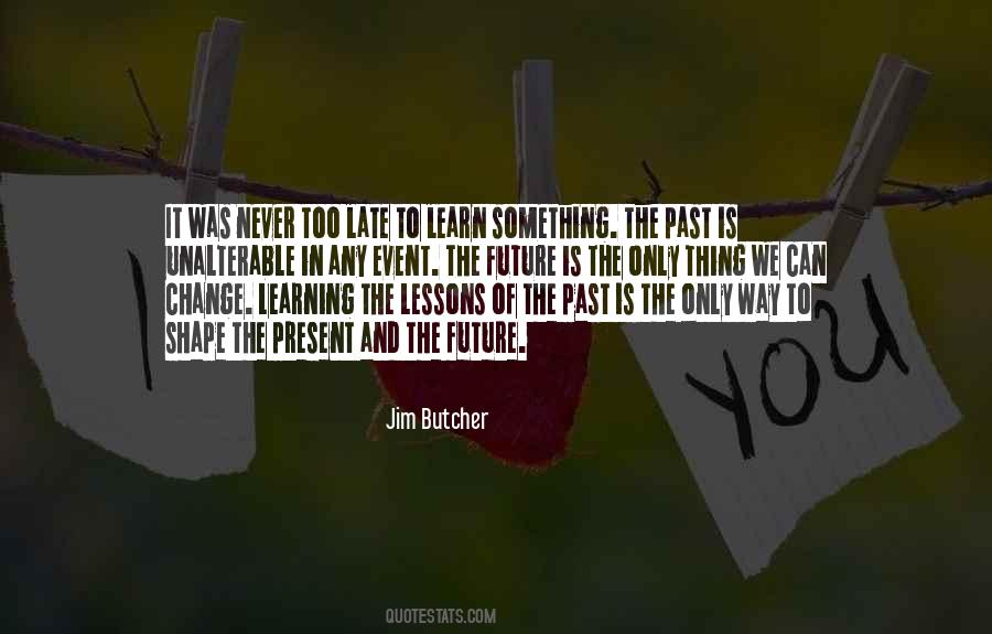 It Is Never Too Late To Learn Quotes #324743