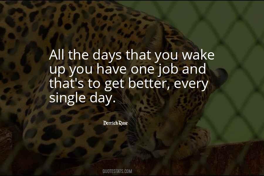 Every Day You Wake Up Quotes #1429817
