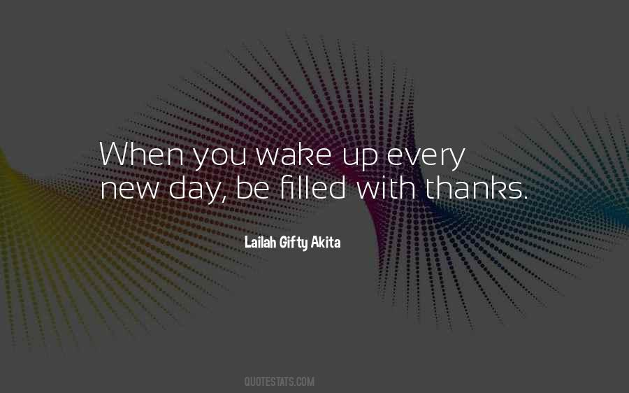 Every Day You Wake Up Quotes #1776485