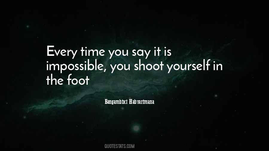 Shoot Yourself In The Foot Quotes #1679353