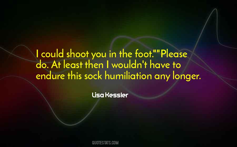Shoot Yourself In The Foot Quotes #664346