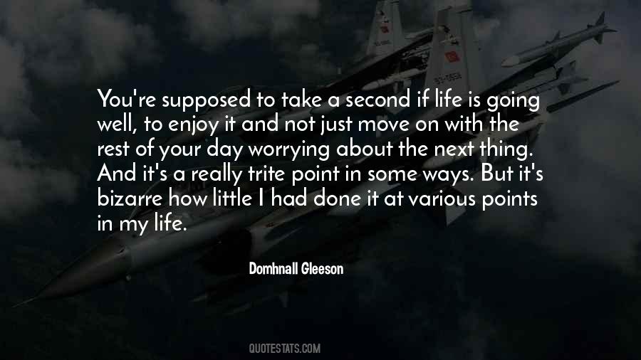 Enjoy The Rest Of Your Day Quotes #1428656