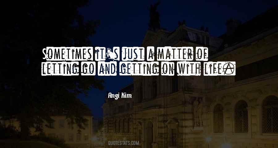 Quotes About Getting On With Life #570795