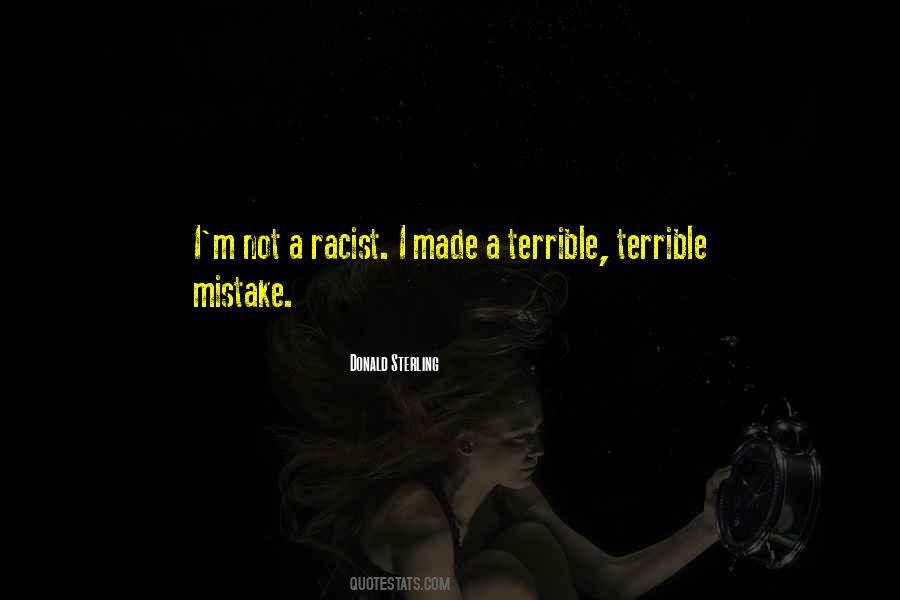 I Made A Terrible Mistake Quotes #670635