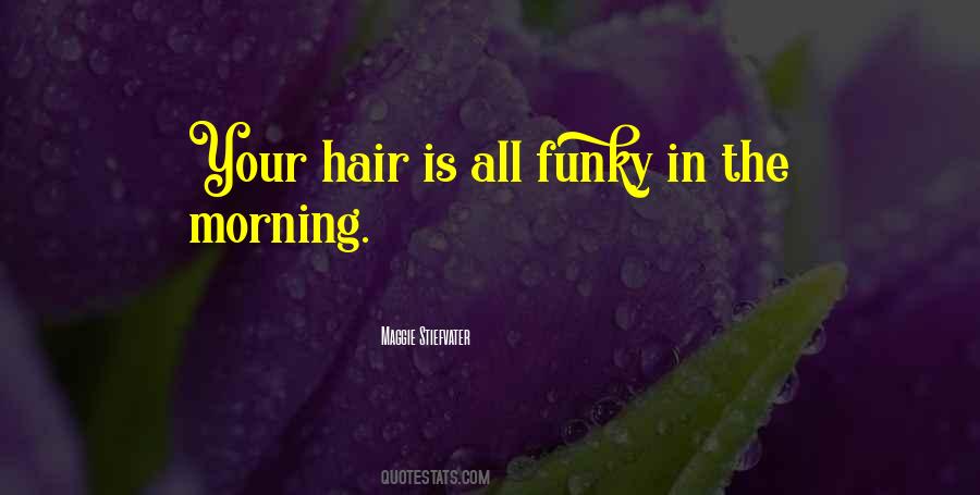 Morning Hair Quotes #1849235
