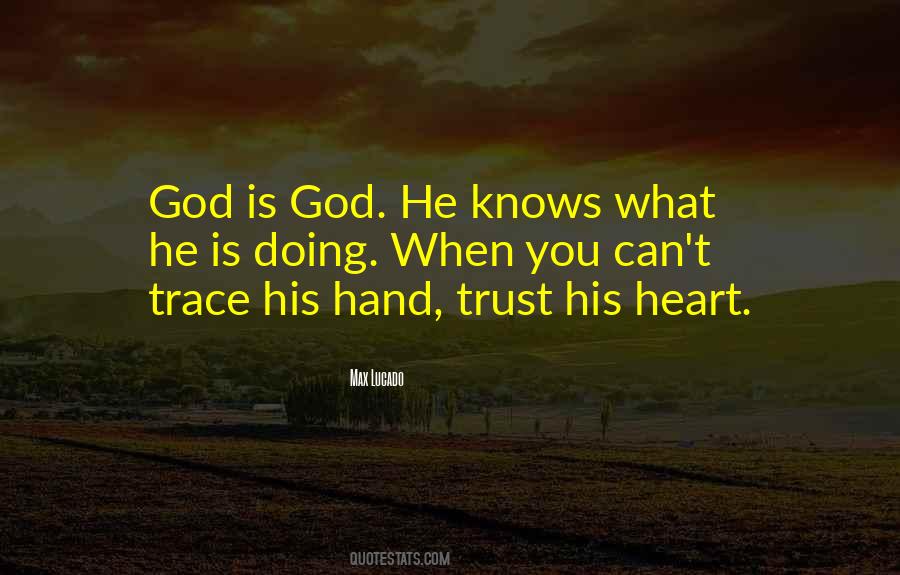 God Knows What He Is Doing Quotes #413095