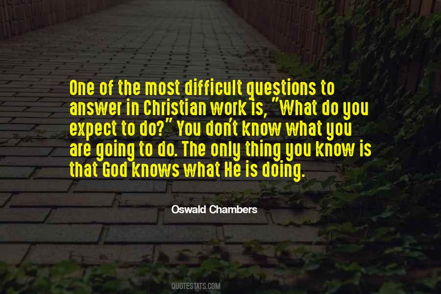 God Knows What He Is Doing Quotes #435957