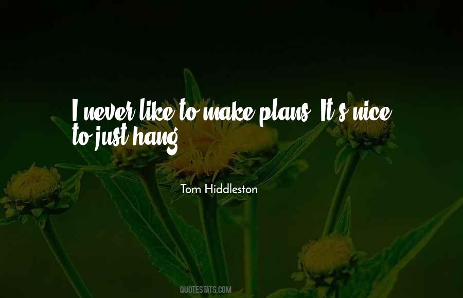 Never Make Plans Quotes #1785203