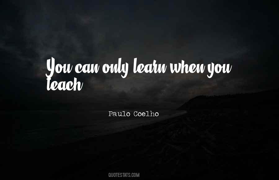 When You Teach Quotes #1559174