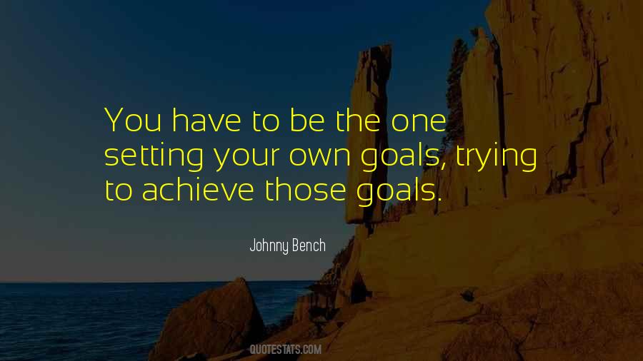 To Achieve Your Goals Quotes #792991