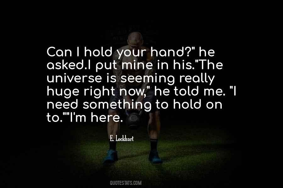 Need A Hand To Hold Quotes #1563101