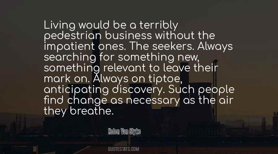 Always Searching For Something Quotes #1072939
