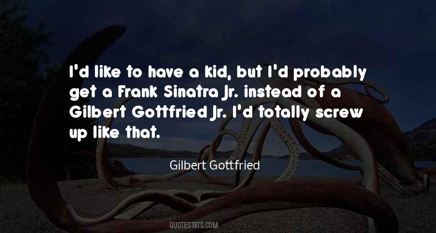 Gilbert Quotes #574920