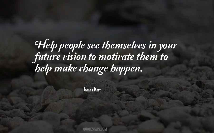 Make Change Happen Quotes #1755121