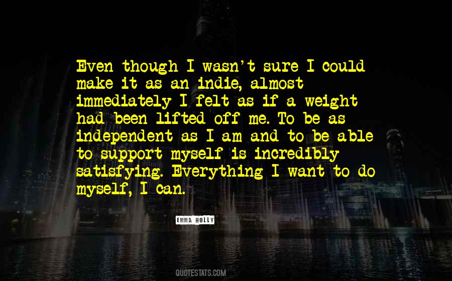 Want To Be Independent Quotes #1038537