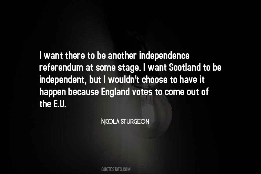 Want To Be Independent Quotes #1876366