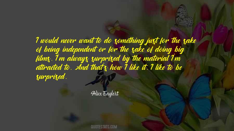 Want To Be Independent Quotes #587215