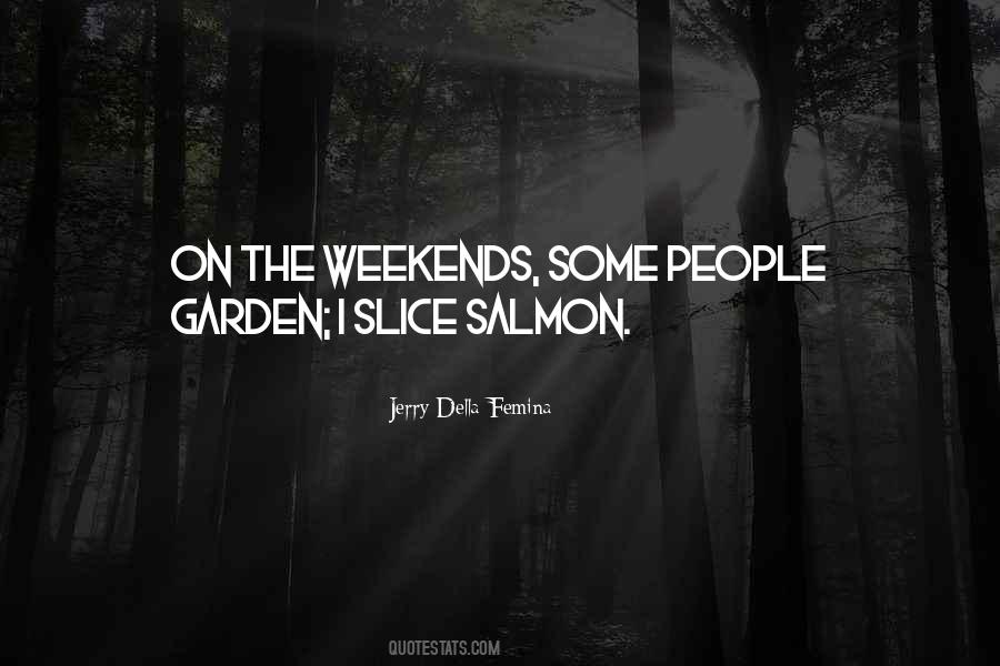 Quotes About The Weekends #1652528