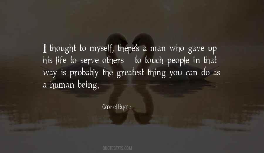 The Greatest Thing In Life Quotes #1071817