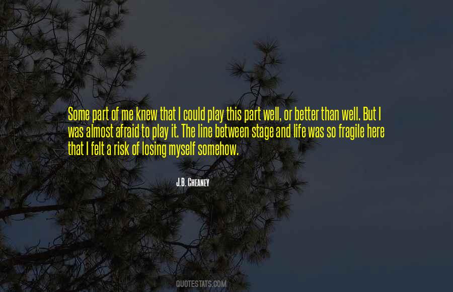 I Want Someone To Be Afraid Of Losing Me Quotes #1298394