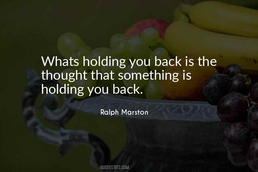 Whats Holding You Back Quotes #1132864 Whats Holding You Back Quotes #1132864