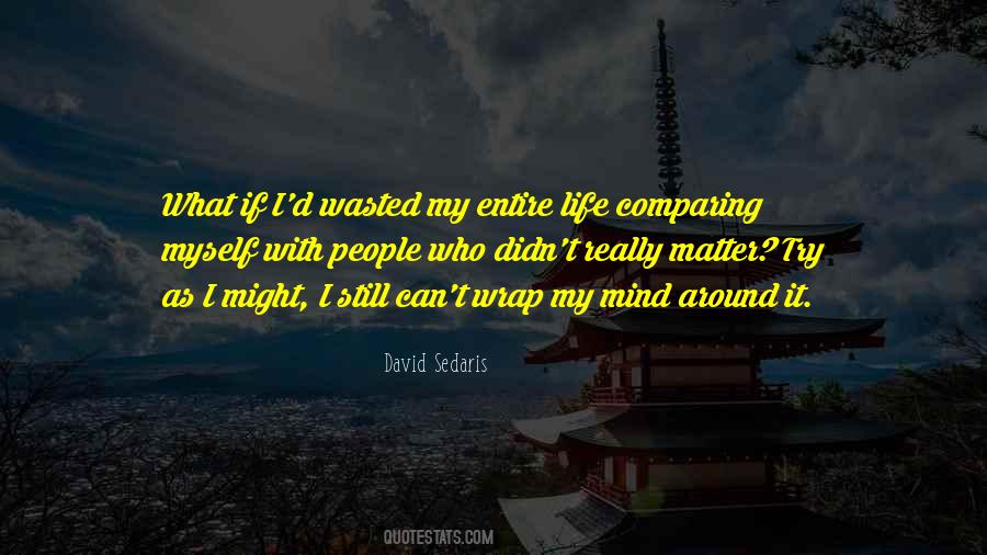 Comparing Life Quotes #619310