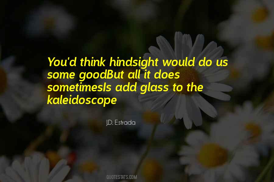 Hindsight Is Quotes #1420051