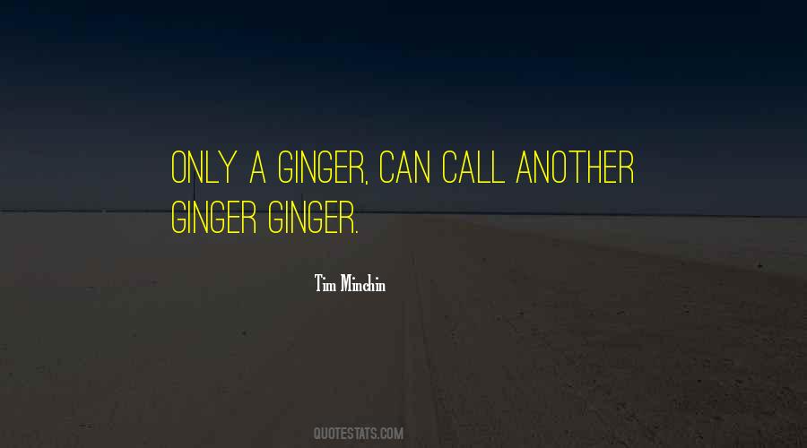 Ginger Quotes #448455