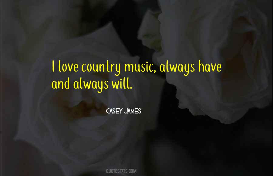 I Love Country Music Quotes #445179