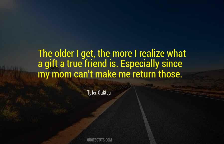 The Older I Get The More I Realize Quotes #708884