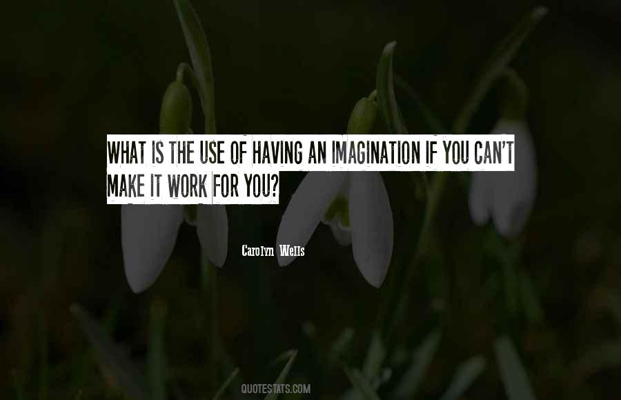 Use Your Imagination Quotes #1338106