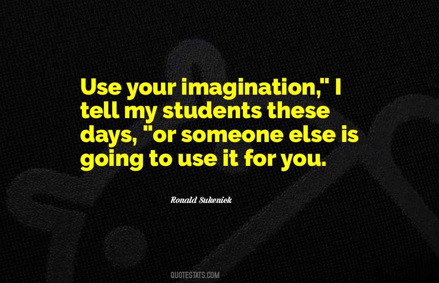 Use Your Imagination Quotes #1570239