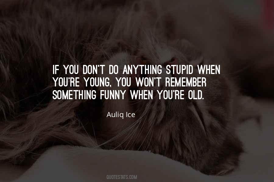Stupid Young Quotes #1170654