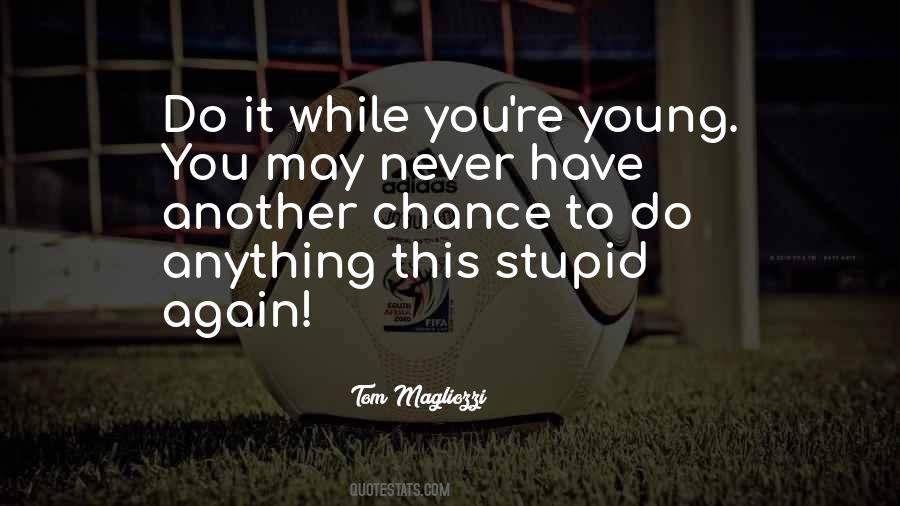 Stupid Young Quotes #1688712