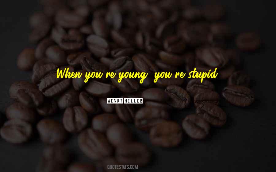 Stupid Young Quotes #1799603