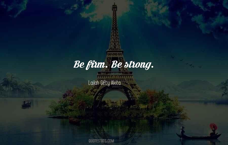 Be Firm Quotes #1489094