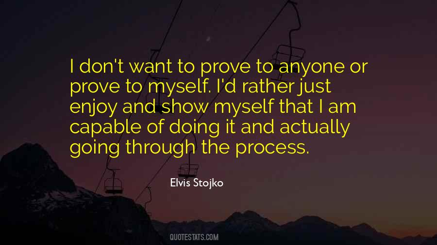 I Want To Prove Myself Quotes #794012