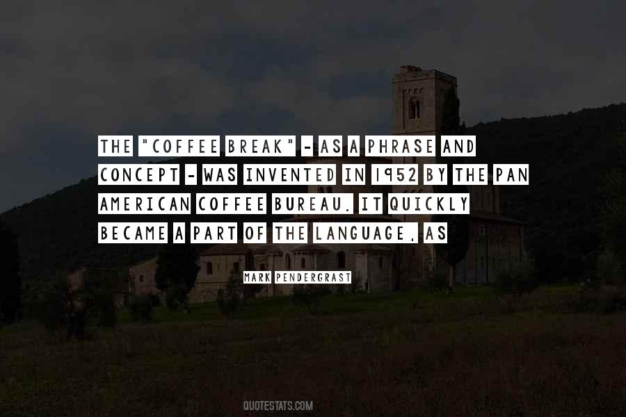 Have A Coffee Break Quotes #767838