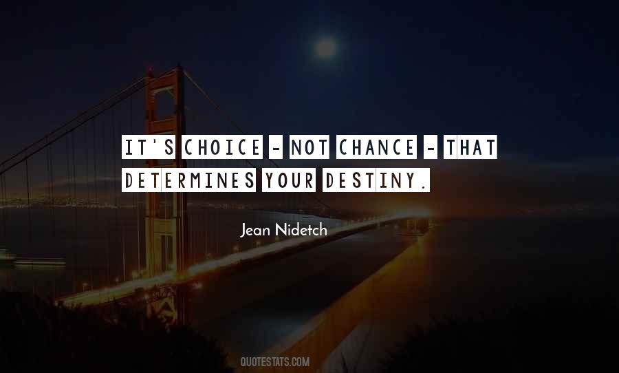 Choice Not Chance Determines Destiny Quotes #1451533