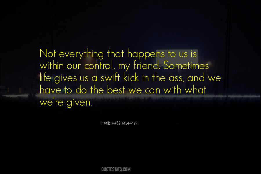 We Cannot Control What Happens To Us Quotes #366687