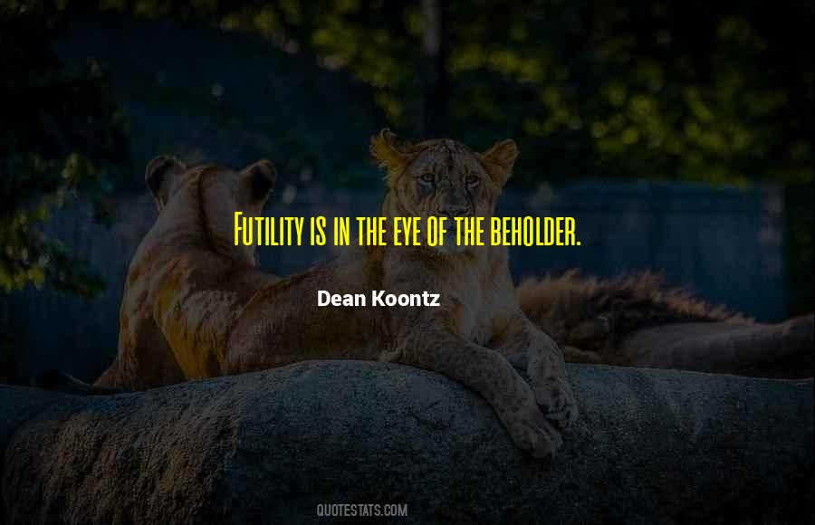 Is In The Eye Of The Beholder Quotes #1224440