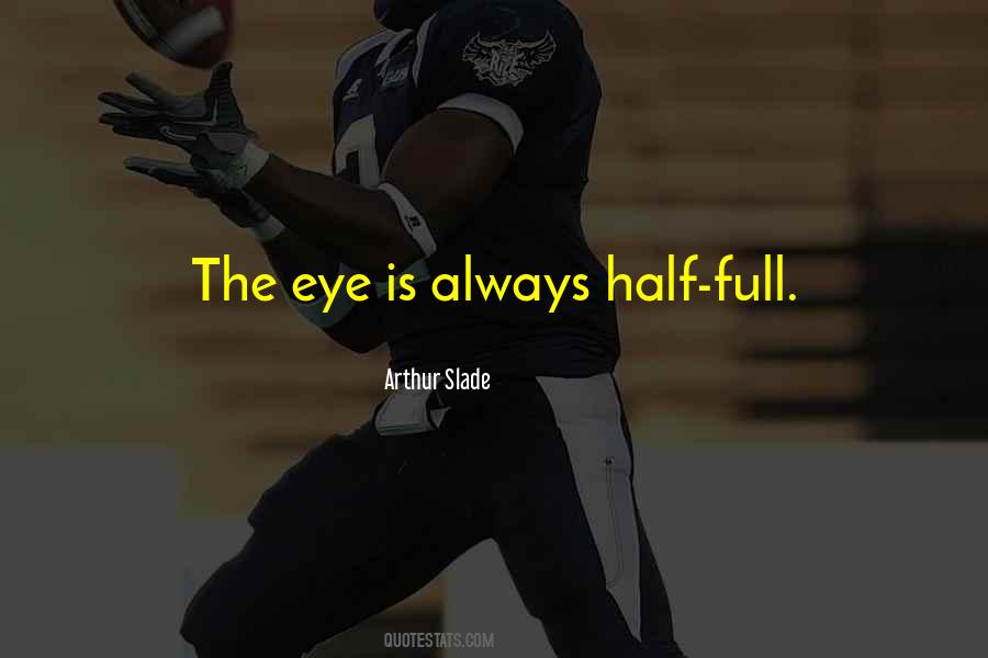 Eye Full Quotes #207632