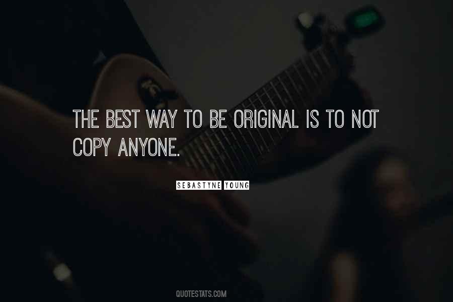 You Are An Original Quotes #19436
