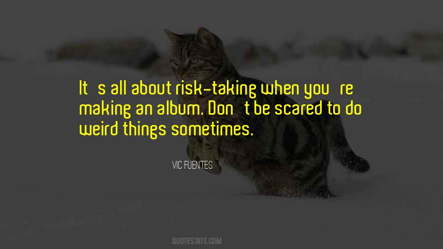 Be Scared Quotes #1016863