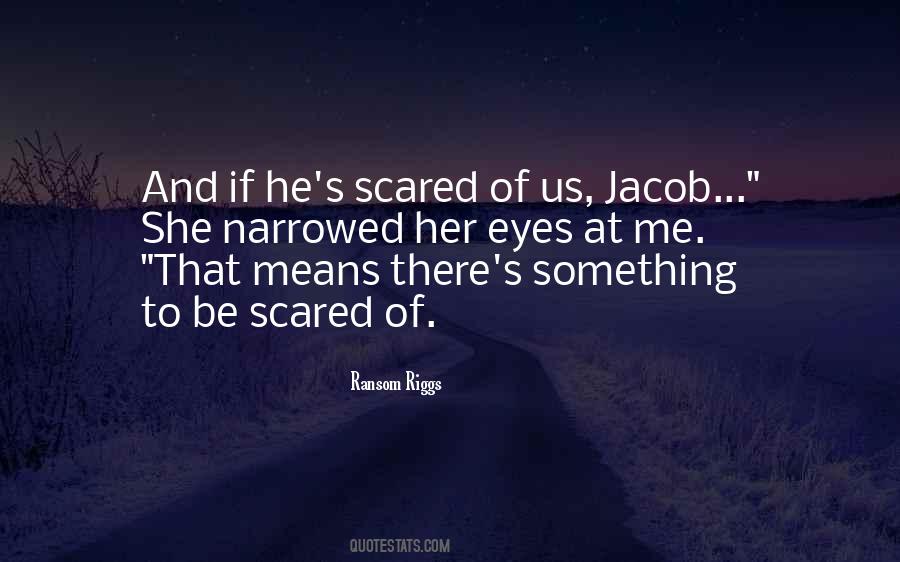 Be Scared Quotes #1653532