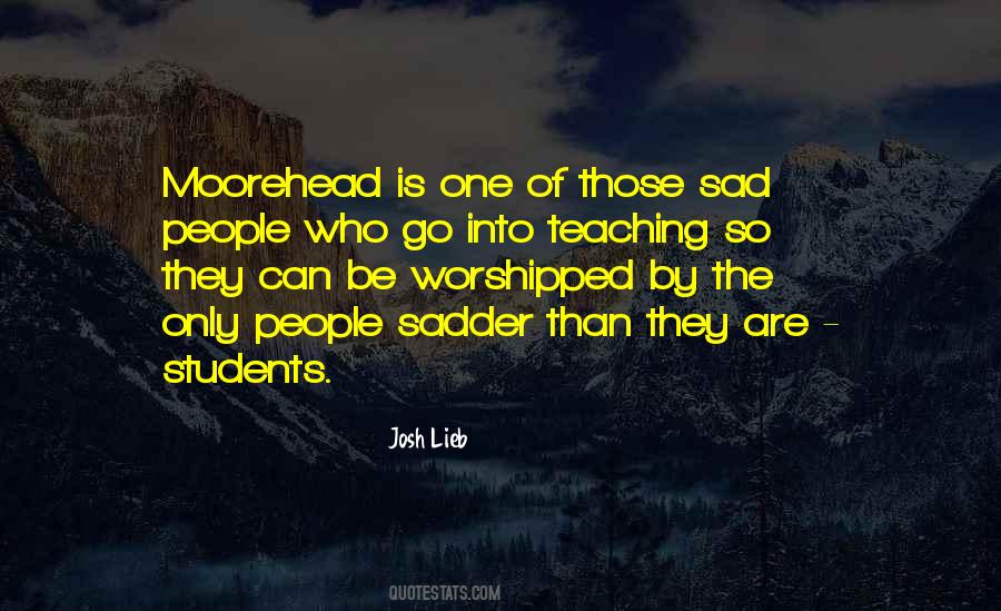 Who Is Sad Quotes #1131033